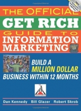 Cover art for The Official Get Rich Guide to Information Marketing: Build a Million-Dollar Business in 12 Months: Build a Million Dollar Business in Just 12 Months