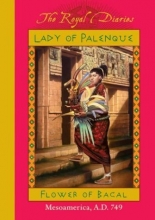 Cover art for Lady of Palenque: Flower of Bacal, Mesoamerica, A.D. 749 (The Royal Diaries)