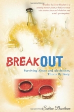 Cover art for Breakout: Surviving Abuse and Alcoholism. This is My Story.