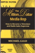 Cover art for The Million Dollar Media Rep: How to Become a Television and Radio Sales Superstar