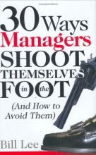 Cover art for 30 Ways Managers Shoot Themselves In The Foot: And How to Avoid Them
