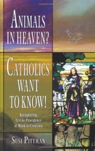 Cover art for Animals in Heaven?: Catholics Want to Know!