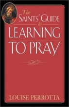 Cover art for The Saints' Guide to Learning to Pray (Saints' Guides)