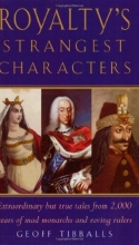 Cover art for Royalty's Strangest Characters: Extraordinary But True Tales from 2,000 Years of Mad Monarchs and Raving Rulers (Strangest series)