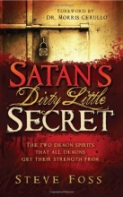 Cover art for Satan's Dirty Little Secret: The Two Demon Spirits That All Demons Get Their Strength From