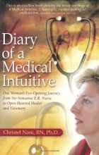 Cover art for Diary of a Medical Intuitive: One Woman's Eye-Opening Journey from No-Nonsense E.R. Nurse to Open-Hearted Healer and Visionary