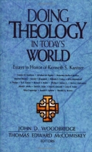 Cover art for Doing Theology in Today's World: Essays in Honor of Kenneth S. Kantzer