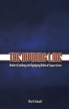 Cover art for The Dividing Line: Understanding and Applying Biblical Separation