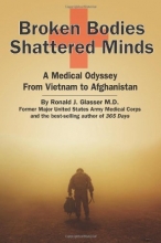 Cover art for Broken Bodies, Shattered Minds: A Medical Odyssey from Vietnam to Afghanistan