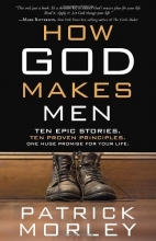 Cover art for How God Makes Men: Ten Epic Stories. Ten Proven Principles. One Huge Promise for Your Life.