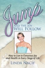 Cover art for Jump And The Joy Will Follow: How To Live In Conscious Joy And Health In Every Stage Of Life