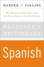 Cover art for HarperCollins Beginner's Spanish Dictionary: The Essential Dictionary From the First Class to the Final Exam