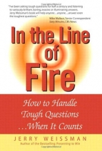 Cover art for In the Line of Fire: How to Handle Tough Questions...When It Counts