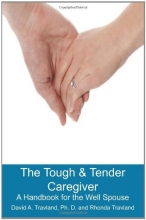 Cover art for The Tough & Tender Caregiver: A Handbook for the Well Spouse