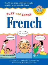 Cover art for Play and Learn French (Book + Audio CD): Over 50 Fun songs, games and everyday activites to get started in French (Play and Learn Language)