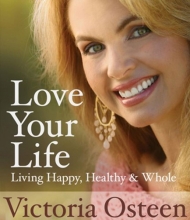 Cover art for Love Your Life: Living Happy, Healthy, and Whole