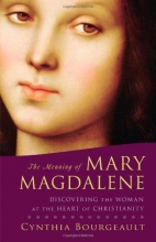 Cover art for The Meaning of Mary Magdalene: Discovering the Woman at the Heart of Christianity