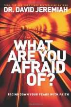 Cover art for What Are You Afraid Of?: Facing Down Your Fears with Faith