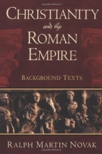 Cover art for Christianity and the Roman Empire: Background Texts