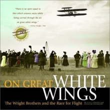 Cover art for On Great White Wings: The Wright Brothers and the Race for Flight