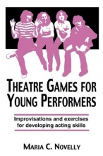 Cover art for Theatre Games for Young Performers: Improvisations and Exercises for Developing Acting Skills (Contemporary Drama)