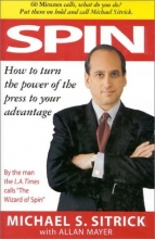 Cover art for Spin : How to Turn the Power of the Press to Your Advantage