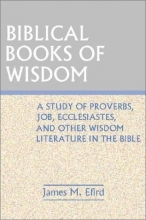 Cover art for Biblical Books of Wisdom: A Study of Proverbs, Job, Ecclesiastes, and Other Wisdom Literature in the bible