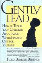 Cover art for Gently Lead: Or How to Teach Your Children About God While Finding Out for Yourself