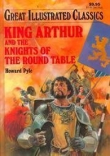 Cover art for King Arthur and the Knights of the Round Table (Great Illustrated Classics)