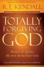 Cover art for Totally Forgiving God: When it Seems He Has Betrayed You