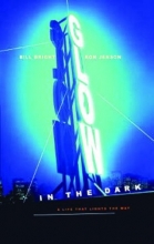Cover art for Glow in the Dark: A Life That Lights the Way
