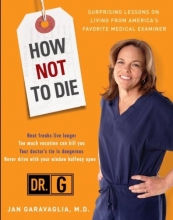 Cover art for How Not to Die: Surprising Lessons on Living Longer, Safer, and Healthier from America's Favorite Medical Examiner