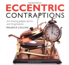 Cover art for Eccentric Contraptions: And Amazing Gadgets, Gizmos and Thingamabobs