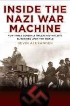 Cover art for Inside the Nazi War Machine: How Three Generals Unleashed Hitler's Blitzkrieg Upon the World