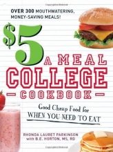 Cover art for The $5 a Meal College Cookbook: Good Cheap Food for When You Need to Eat