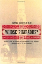 Cover art for Whose Pharaohs?: Archology, Museums, and Egyptian National Identity from Napoleon to World War I