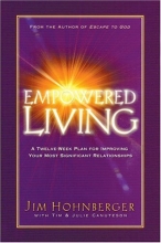 Cover art for Empowered living: A twelve-week plan for improving your most significant relationships