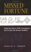 Cover art for Missed Fortune: Dispel the Money Myth-Conceptions--Isn't It Time You Became Wealthy?