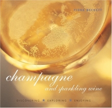 Cover art for Champagne and Sparkling Wine: Discovering Exploring Enjoying