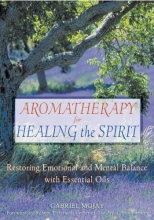 Cover art for Aromatherapy for Healing the Spirit: Restoring Emotional and Mental Balance with Essential Oils