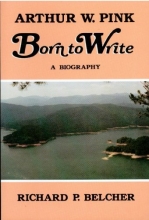 Cover art for Arthur W. Pink, Born to Write: A biography