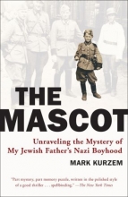 Cover art for The Mascot: Unraveling the Mystery of My Jewish Father's Nazi Boyhood