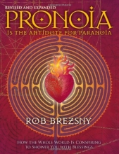 Cover art for Pronoia Is the Antidote for Paranoia, Revised and Expanded: How the Whole World Is Conspiring to Shower You with Blessings