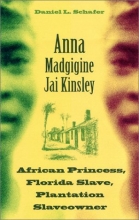 Cover art for Anna Madgigine Jai Kingsley: African Princess, Florida Slave, Plantation Slaveowner