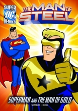 Cover art for The Man of Steel:Superman and the Man of Gold (Dc Super Heroes (Dc Super Villains))