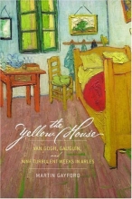 Cover art for The Yellow House: Van Gogh, Gauguin, and Nine Turbulent Weeks in Arles
