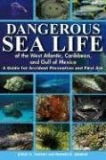 Cover art for Dangerous Sea Life of the West Atlantic, Caribbean, and Gulf of Mexico: A Guide for Accident Prevention and First Aid