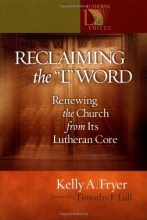 Cover art for Reclaiming the "L" Word: Renewing the Church from Its Lutheran Core