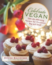 Cover art for Celebrate Vegan: 200 Life-Affirming Recipes for Occasions Big and Small