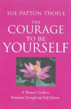 Cover art for The Courage to Be Yourself: A Woman's Guide to Emotional Strength and Self-Esteem